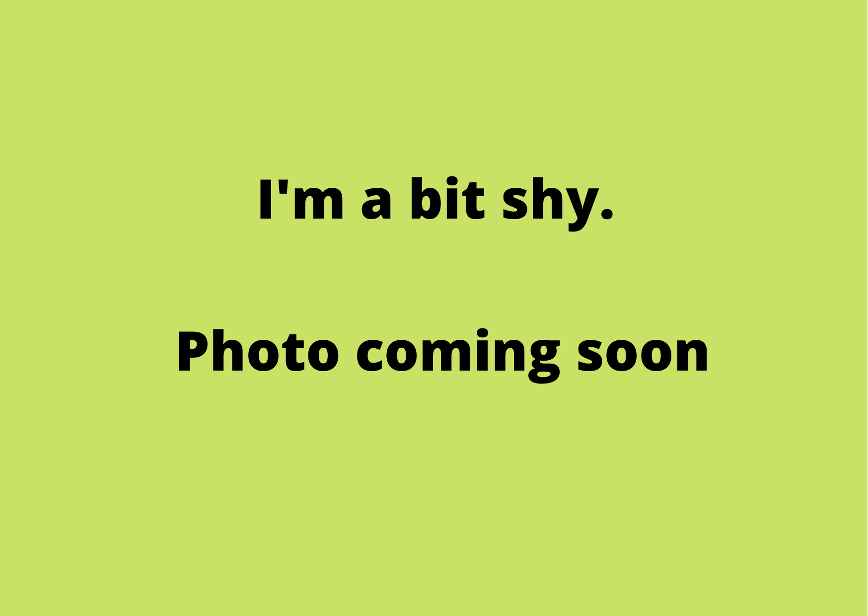 I'm a bit shy.
