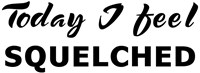 Squelched