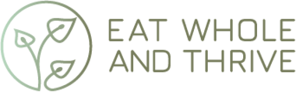 Eat Whole and Thrive
