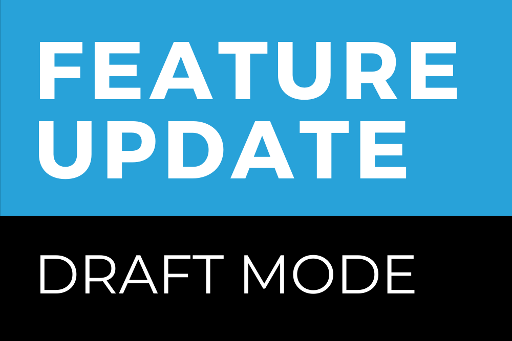 draft mode feature update