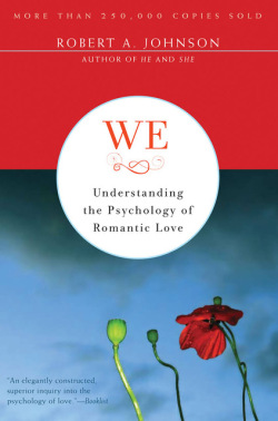 We: Understanding the Psychology of Romantic Love by Robert A. Johnson