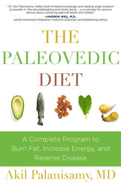 The Paleovedic Diet: A Complete Program to Burn Fat, Increase Energy, and Reverse Disease by Akil Palanisamy, MD
