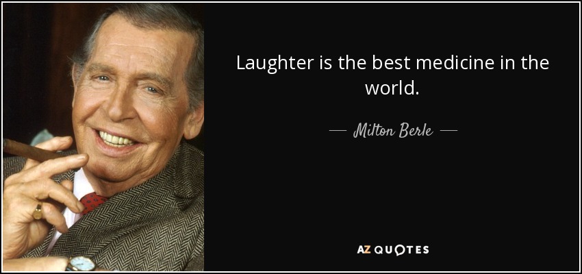 quote-laughter-is-the-best-medicine-in-the-world-milton-berle-88-31-05