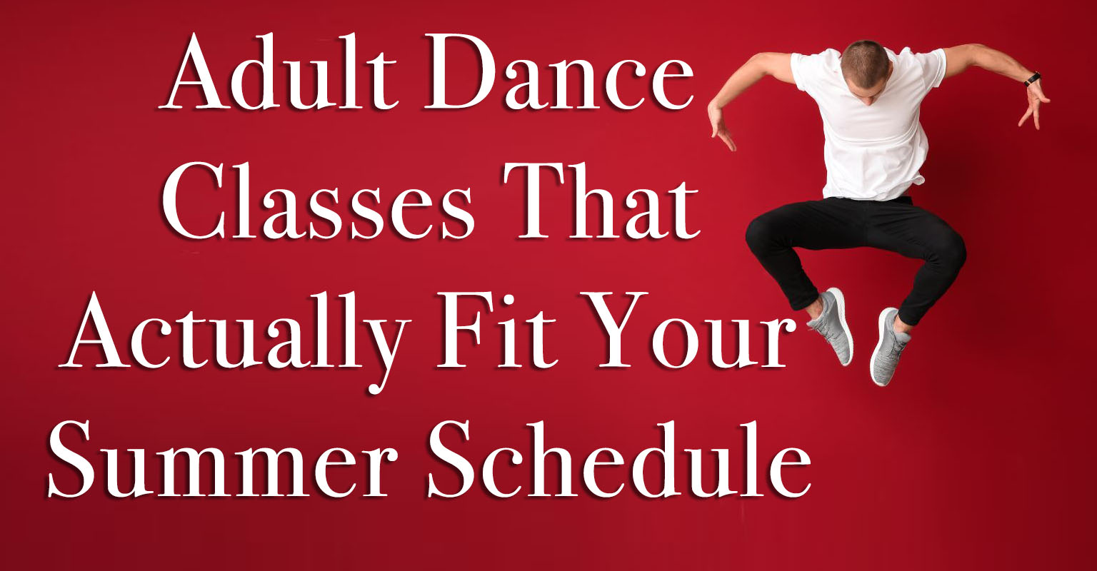 A male hip hop dancer in mid-air wearing a white shirt and grey shoes, jumping in front of a red backdrop with the blog title "Adult Dance Classes That Actually Fit Your Summer Schedule" in bold white text.