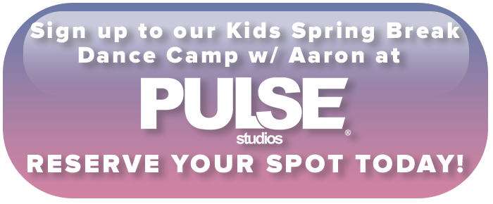 A call-to-action button encouraging parents to sign up their kids for PULSE’s Spring Break Dance Camp featuring Aaron.