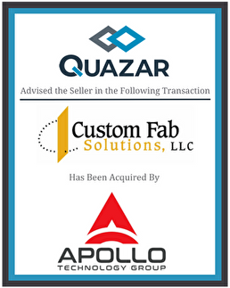 Quazar advised the seller Custom Fab Solutions, LLC in this transaction