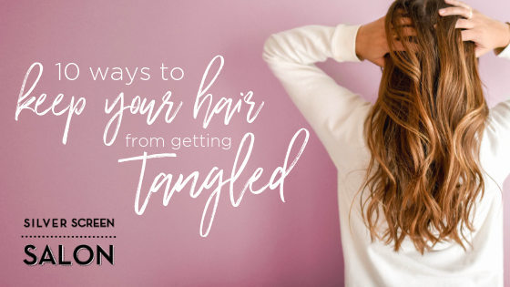 10 Ways To Keep Your Hair From Getting Tangled 6790