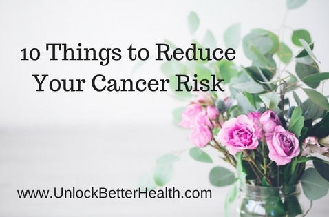 10 Things to Reduce Your Cancer Risk