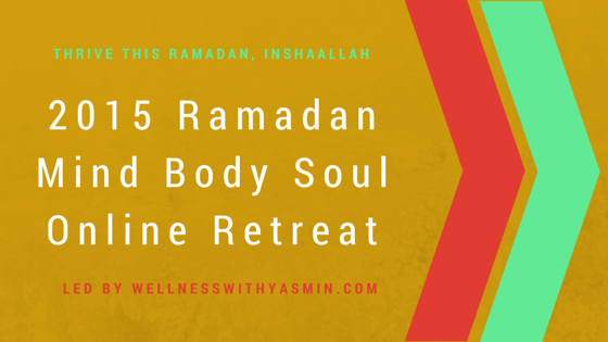 2015 Ramadan Mind Body Soul Online Retreat