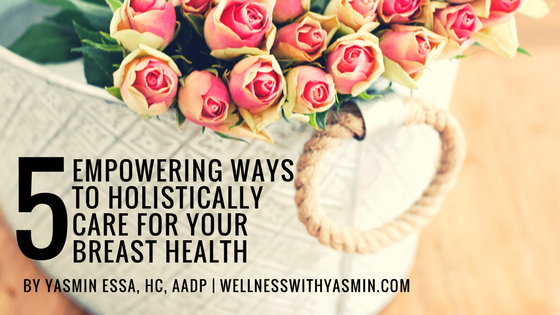 5-Empowering-Ways-To-Holistically-Care-For-Your-Breast-Health